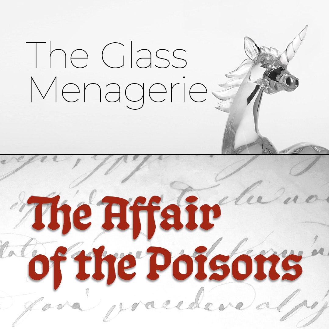 Summer Series: The Glass Menagerie and The Affair of the Poisons